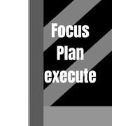 Focus, Plan, Execute: Your time is precious,make it powerful. Set goals, stay focused, and execute with purpose every single day