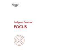 Focus. Serie Inteligencia Emocional HBR | Harvard Business Review