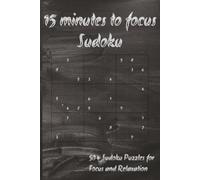 Focus Sudoku Puzzle Book: Sudoku puzzles for focus and relaxation| 6x9 inches, 110 pages| 50+ puzzles| Solutions included