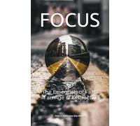 FOCUS: The Essentials of Faith in an Age of Distraction