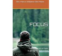 FOCUS: The Essentials of Faith in an Age of Distraction