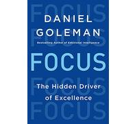 Focus: The Hidden Driver of Excellence