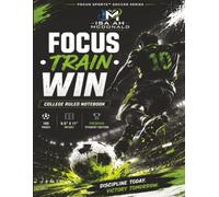 Focus . Train . Win: College Ruled Notebook | 100 Pages | 8.5" × 11" | Bonus Learning Resources Inside