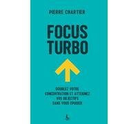 Focus turbo: Doublez votre concentration et atteignez vos objectifs sans vous épuiser
