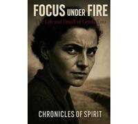 Focus Under Fire: The Life and Death of Gerda Taro