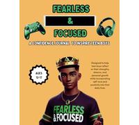 Focused and Fearless: A Confidence Journal to Inspire Teen Boys