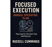 Focused Execution: Annual Operating Plan: Planning for the Next Year and Beyond