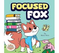 Focused Fox: A Guide to Finding Focus with F.O.C.U.S.: 4 (Social Superheroes)