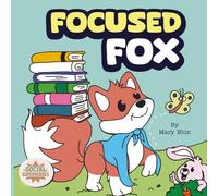 Focused Fox: A Guide to Finding Focus with F.O.C.U.S. (Social Superheroes)