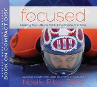 Focused: Keeping Your Life On Track, One Choice at a Time