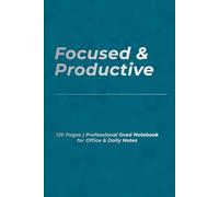 Focused & Productive: Professional Notebook for Office, Work, and Daily Notes (6×9 Ruled Journal, 120 Pages)