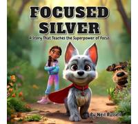 Focused Silver: A Story That Teaches the Superpower of Focus (Super Silver Stories)