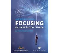 Focusing En La Practica Clinica. La Esen (Biblioteca de Psicología)