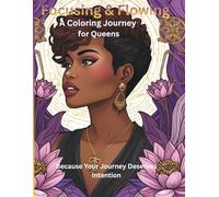 Focusing & Flowing Adult Coloring Book Journey for Black Queens: Because Your Journey Deserves Intention