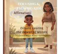 Focusing & Flowing Kids: Dillard Learns the Power of Words: A Children’s Book About Affirmations