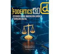 Fodertics 13.0. Estudios Sobre Innovación Jurídica Y Derecho