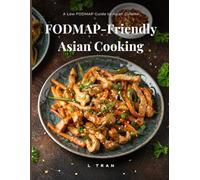 FODMAP-Friendly Asian Cooking: A Low FODMAP Guide to Asian Cuisine