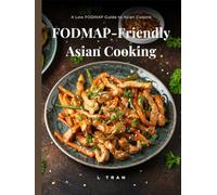 FODMAP-Friendly Asian Cooking: A Low FODMAP Guide to Asian Cuisine