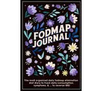 fodmap journal, complete low FODMAP food list included: The most organized daily fodmap elimination diet diary to track daily consumption, symptoms, & ... to reverse IBS, and digestive disorder