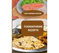 FODMAPARME REZEPTE: LOW-FODMAP-KÜCHE - FODMAP Diät - FODMAP Kochideen
