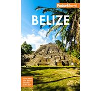 Fodor's Belize: with a Side Trip to Guatemala (Full-color Travel Guide)