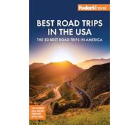 Fodor's Best Road Trips in the USA: 50 Epic Trips Across All 50 States (Full-color Travel Guide)