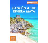 Fodor's Travel – Fodor's Cancún y Riviera Maya: Tulum, Cozumel – Guía a todo color