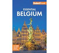 Fodor's Essential Belgium: with Luxembourg (Full-Color Travel Guide)