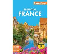 Fodor's Essential France (Full-color Travel Guide)