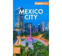 Fodor's Travel – Mexico City – Guía de viaje a todo color