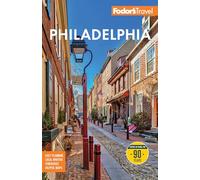 Fodor's Philadelphia: with Valley Forge, Bucks County, the Brandywine Valley, and Lancaster County (Full-color Travel Guide)