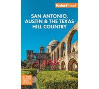 Fodor's San Antonio, Austin & the Texas Hill Country (Full-color Travel Guide)