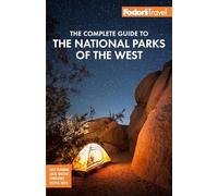 Fodor's The Complete Guide to the National Parks of the West: with Banff, Jasper & Waterton Lakes (Full-color Travel Guide)