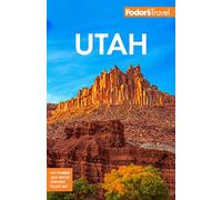 Fodor's Travel – Utah: Zion, Bryce Canyon, Arches, Capitol Reef y Canyonlands (Guía a todo color)