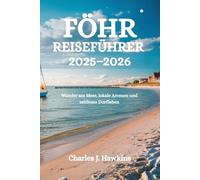 FÖHR REISEFÜHRER 2025-2026: Wunder am Meer, lokale Aromen und zeitloses Dorfleben