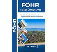 FÖHR REISEFÜHRER 2026: Die Grüne Oase Der Friesischen Karibik Flüstert Fesselnde Maritime Geheimnisse