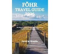 FÖHR TRAVEL GUIDE 2026: The Ultimate Insider’s Guide to Exploring North Sea Beaches, Culture, and Hidden Gems