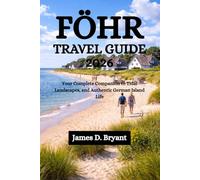 FÖHR TRAVEL GUIDE 2026: Your Complete Companion to Tidal Landscapes, and Authentic German Island Life