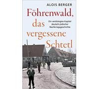 Föhrenwald, das vergessene Schtetl: Ein verdrängtes Kapitel deutsch-jüdischer Nachkriegsgeschichte
