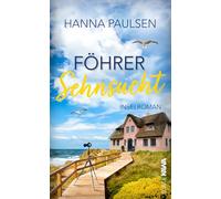 Föhrer Sehnsucht: Inselroman | Ein neues Zuhause zwischen Meeresluft und Familienbanden: 2 (Flucht nach Föhr)