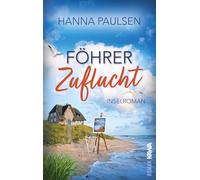 Föhrer Zuflucht: Inselroman | Ein Neuanfang zwischen Dünen, Sturm und stiller Stärke: 1 (Flucht nach Föhr)