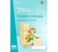 Fördern Inklusiv. Heft 15: Zahlenraum bis 10 000 Denken und Rechnen: Ausgabe 2024