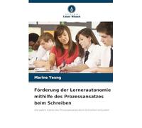 Förderung der Lernerautonomie mithilfe des Prozessansatzes beim Schreiben: Die wahre Stärke des Prozessansatzes beim Schreiben erkunden