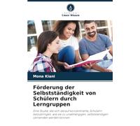 Förderung der Selbstständigkeit von Schülern durch Lerngruppen: Eine Studie, die sich darauf konzentrierte, Schülern beizubringen, wie sie zu unabhängigen, selbstständigen Lernenden werden können