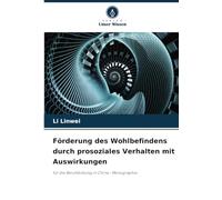Förderung des Wohlbefindens durch prosoziales Verhalten mit Auswirkungen: für die Berufsbildung in China - Monographie