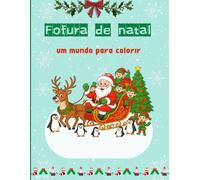 Fofura de Natal, Um Mundo para Colorir: Estilo Bobbie Goods e Kawaii: 43 Páginas com Desenhos Aconchegantes, Elfos, Gnomos e Pinguins - Edição Contorno Grosso para Crianças e Adultos