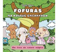 FOFURAS NO BOSQUE ENCANTADO: UM LIVRO DE COLORIR MÁGICO
