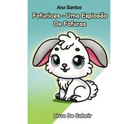 Fofurices - Uma Explosão de Fofuras: Livro de Colorir: Versão Compacta