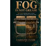 FOG Is Not Grease: The Truth Behind What Clogs, What Costs, and What Can Be Fixed