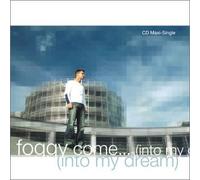 Foggy - Come: Into My Dream